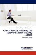 Critical Factors Affecting the Software Export ¿Industry Success di Yasmin Mohammad Hamdi Al-sakka edito da LAP Lambert Academic Publishing