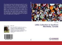 Lithic Collection in Southern Manitoba, Canada di Bruce Low edito da LAP Lambert Academic Publishing