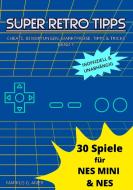 30 Spiele für NES Mini & NES di Markus G. Amer edito da Books on Demand