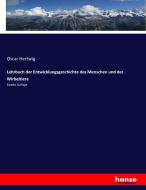 Lehrbuch der Entwicklungsgeschichte des Menschen und der Wirbeltiere di Oscar Hertwig edito da hansebooks
