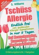 Tsch Ss Allergie - Endlich Frei Von Qu Lenden Allergie-symptomen In Nur 5 Tagen di S Williams edito da Books On Demand