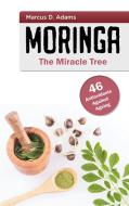 Moringa - The Miracle Tree di Marcus D. Adams edito da Books on Demand