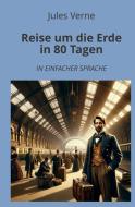 Reise um die Erde in 80 Tagen: In Einfacher Sprache di Jules Verne edito da adlima GmbH
