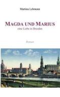 Magda und Marius - eine Liebe in Dresden di Martina Lehmann edito da Books on Demand