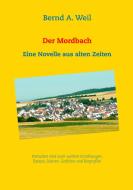 Der Mordbach di Bernd A. Weil edito da Books on Demand