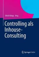 Controlling Als Inhouse-consulting edito da Springer Gabler
