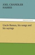 Uncle Remus, his songs and his sayings di Joel Chandler Harris edito da tredition GmbH