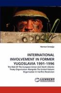 INTERNATIONAL INVOLVEMENT IN FORMER YUGOSLAVIA 1991-1996 di Norman Sempijja edito da LAP Lambert Acad. Publ.