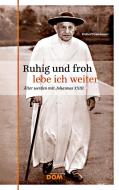 Ruhig und froh lebe ich weiter di Hubert Gaisbauer edito da Wiener Dom Verlag