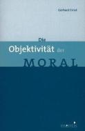 Die Objektivität der Moral di Gerhard Ernst edito da Mentis Verlag GmbH