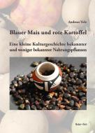 Blauer Mais und rote Kartoffel di Andreas Volz edito da Natur & Text
