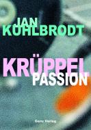 Krüppelpassion di Jan Kuhlbrodt edito da Gans Verlag