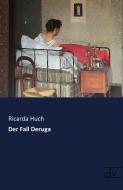 Der Fall Deruga di Ricarda Huch edito da Europäischer Literaturverlag
