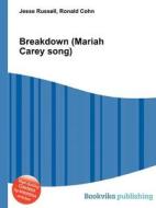 Breakdown (mariah Carey Song) di Jesse Russell, Ronald Cohn edito da Book On Demand Ltd.