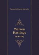 Warren Hastings An Essay di Thomas Babington Macaulay edito da Book On Demand Ltd.