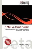 X-Men vs. Street Fighter di Lambert M. Surhone, Miriam T. Timpledon, Susan F. Marseken edito da Betascript Publishing