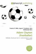 Adam Clayton (footballer) edito da Betascript Publishing