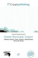 Hondo Municipal Airport edito da Crypt Publishing