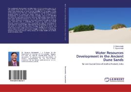 Water Resources Development in the Ancient Dune Sands di S. Ramanaiah, T. Ayyavaraiah edito da LAP Lambert Academic Publishing