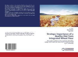 Strategic Importance of a Healthy Diet from Integrated Wheat Flour di Ivan Micic, Ahmet Halilagic, Marija Micic edito da LAP LAMBERT Academic Publishing