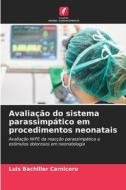 Avaliação do sistema parassimpático em procedimentos neonatais di Luis Bachiller Carnicero edito da Edições Nosso Conhecimento