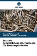 Essbare Beschichtungstechnologie für Meeresprodukte di Shima Mohammadi, Dariush Khademi Shurmasti edito da Verlag Unser Wissen