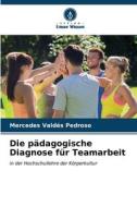 Die pädagogische Diagnose für Teamarbeit di Mercedes Valdés Pedroso edito da Verlag Unser Wissen