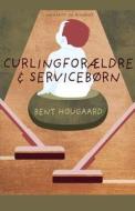 Curling-foraeldre & Service-born di Hougaard Bent Hougaard edito da Lindhardt Og Ringhof