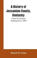 A History of Jessamine County, Kentucky di Bennett H. Young edito da Alpha Editions