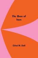 The Bars Of Iron di Ethel M. Dell edito da Alpha Editions