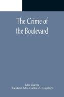 The Crime of the Boulevard di Jules Claretie edito da Alpha Editions