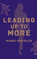 Leading up to More di Mandi Kreidler edito da Libresco Feeds Private Limited