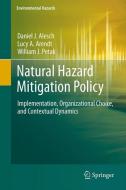 Natural Hazard Mitigation Policy di Daniel J. Alesch, Lucy A. Arendt, William J. Petak edito da Springer Netherlands