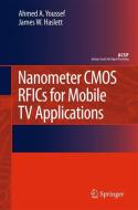 Nanometer CMOS RFICs for Mobile TV Applications di James Haslett, Ahmed A. Youssef edito da Springer Netherlands