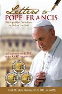 Letters to Pope Francis: The Pope Who Came From The Ends Of The World di Rodolfo de Guzman Ibanez edito da LIGHTNING SOURCE INC