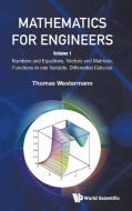 Mathematics for Engineers - Volume 1 di Thomas Westermann edito da World Scientific Publishing Company