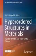 Hyperordered Structures in Materials: Disorder in Order and Order Within Disorder edito da SPRINGER NATURE