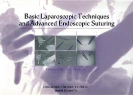 Basic Laparoscopic Techniques And Advanced Endoscopic Suturing: A Practical Guidebook di Stephen Chew, Lan Chomicki, Arnaud Wattiez edito da NUS Press