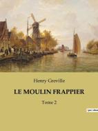 LE MOULIN FRAPPIER di Henry Greville edito da Culturea