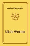 Little Women By Louisa May Alcott di Louisa May Alcott edito da Independently Published