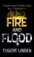 Fire and Flood: A People's History of Climate Change, from 1979 to the Present di Eugene Linden edito da THORNDIKE PR