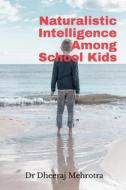 Naturalistic Intelligence Among School Kids di Dheeraj edito da Notion Press