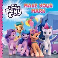 My Little Pony: Make Your Mark di My Little Pony edito da HarperCollins Publishers