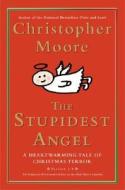 The Stupidest Angel: A Heartwarming Tale of Christmas Terror di Christopher Moore edito da WILLIAM MORROW