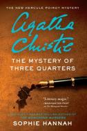 The Mystery of Three Quarters: The New Hercule Poirot Mystery di Sophie Hannah edito da WILLIAM MORROW