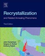 Recrystallization and Related Annealing Phenomena di Anthony Rollett, Gregory S. Rohrer, John Humphreys edito da ELSEVIER