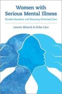 Women with Serious Mental Illness di Lauren Mizock, Erika Carr edito da OXFORD UNIV PR