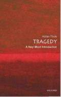 Tragedy: A Very Short Introduction di Adrian Poole edito da Oxford University Press