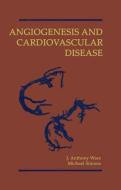 Angiogenesis and Cardiovascular Disease di J. Anthony Ware edito da OXFORD UNIV PR