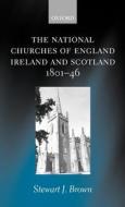 The National Churches of England, Ireland, and Scotland 1801-46 di Stewart J. Brown edito da OXFORD UNIV PR